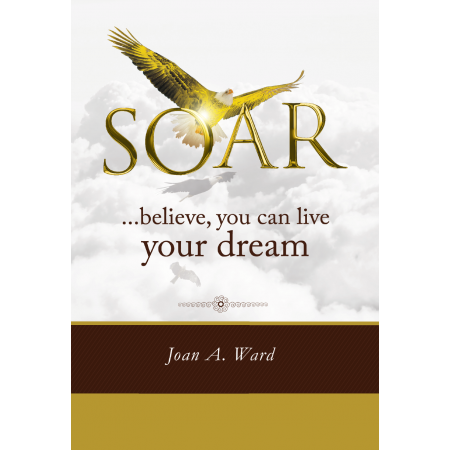 SOAR...believe, you can live your dream